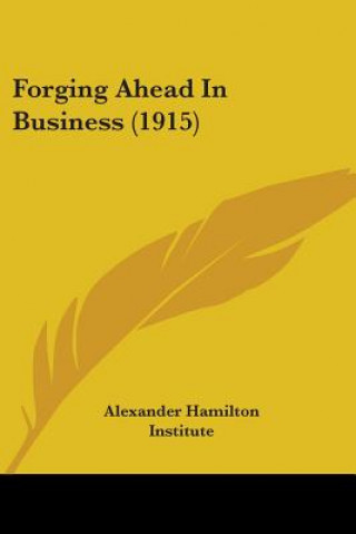 Kniha Forging Ahead In Business (1915) Hamilton Institute Alexander