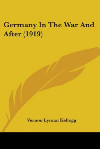 Kniha Germany In The War And After (1919) L. Kellogg Vernon