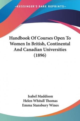 Carte Handbook Of Courses Open To Women In British, Continental And Canadian Universities (1896) Maddison Isabel
