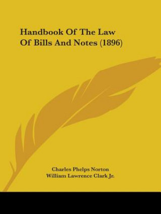 Carte Handbook Of The Law Of Bills And Notes (1896) Phelps Norton Charles