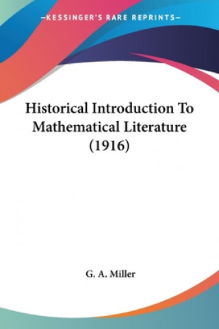 Könyv Historical Introduction To Mathematical Literature (1916) Miller G.A.