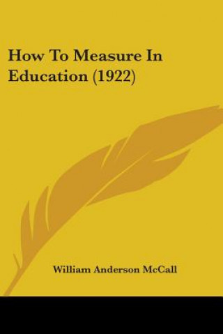 Knjiga How To Measure In Education (1922) Anderson McCall William