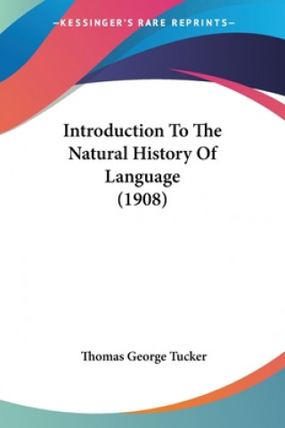 Carte Introduction To The Natural History Of Language (1908) George Tucker Thomas