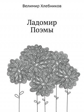 Carte Ladomir. Poems Velimir Hlebnikov