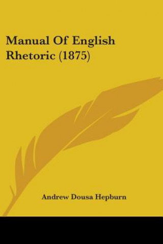 Kniha Manual Of English Rhetoric (1875) Dousa Hepburn Andrew