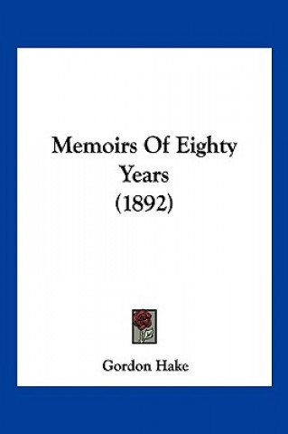 Carte Memoirs Of Eighty Years (1892) Hake Gordon