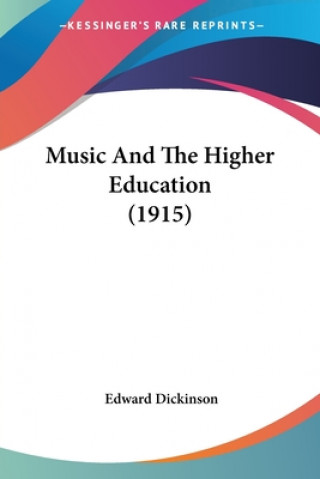 Książka Music And The Higher Education (1915) Dickinson Edward