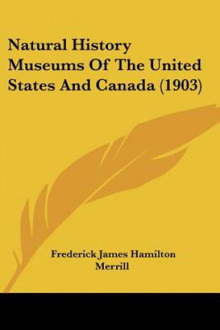 Carte Natural History Museums Of The United States And Canada (1903) James Hamilton Merrill Frederick