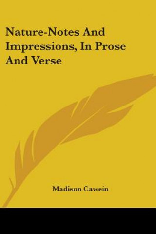 Könyv Nature-Notes And Impressions, In Prose And Verse Madison Julius Cawein