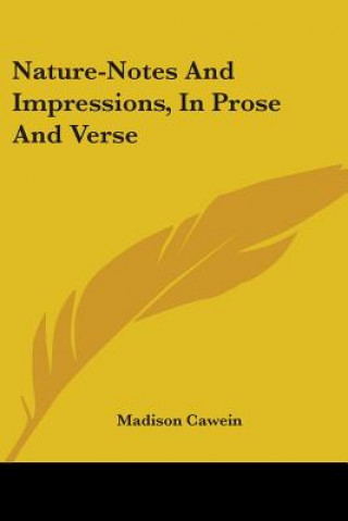 Livre Nature-Notes And Impressions, In Prose And Verse Madison Julius Cawein