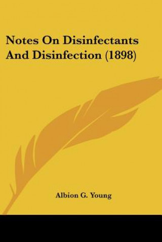 Buch Notes On Disinfectants And Disinfection (1898) G. Young Albion