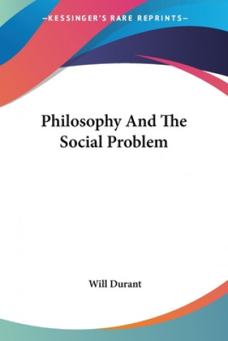Kniha Philosophy And The Social Problem Durant Will