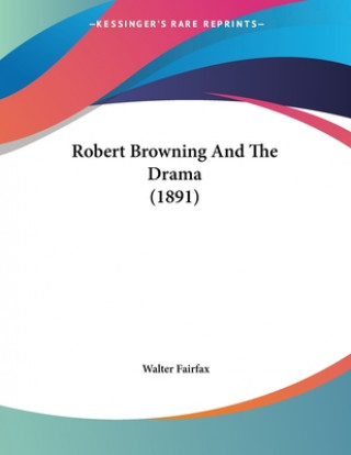 Carte Robert Browning And The Drama (1891) Fairfax Walter
