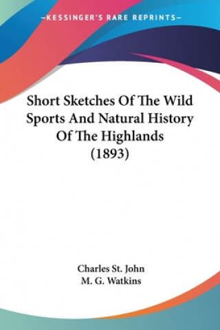 Book Short Sketches Of The Wild Sports And Natural History Of The Highlands (1893) St. John Charles