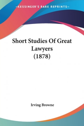 Carte Short Studies Of Great Lawyers (1878) Irving Browne