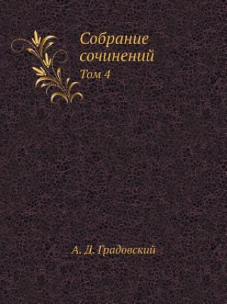Könyv Sobranie Sochinenij Tom 4 A D Gradovskij