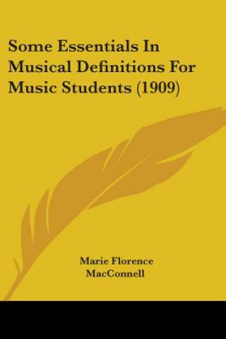 Könyv Some Essentials In Musical Definitions For Music Students (1909) Florence MacConnell Marie