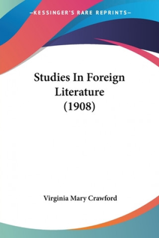 Könyv Studies In Foreign Literature (1908) Mary Crawford Virginia