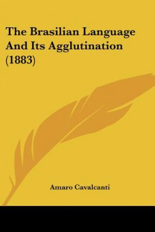 Книга Brasilian Language And Its Agglutination (1883) Cavalcanti Amaro