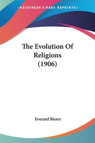 Książka Evolution Of Religions (1906) Bierer Everard