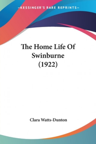 Carte Home Life Of Swinburne (1922) Watts-Dunton Clara