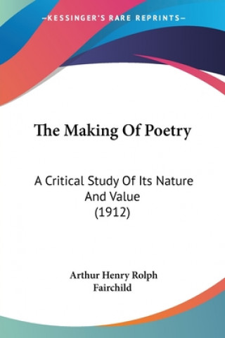 Carte Making Of Poetry: A Critical Study Of Its Nature And Value (1912) Henry Rolph Fairchild Arthur