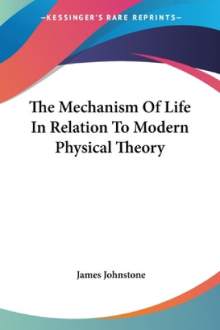 Buch Mechanism Of Life In Relation To Modern Physical Theory 