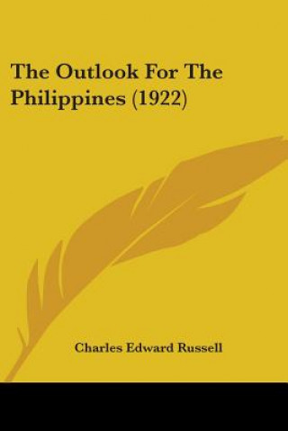 Könyv Outlook For The Philippines (1922) Edward Russell Charles