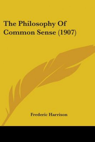 Carte Philosophy Of Common Sense (1907) Harrison Frederic