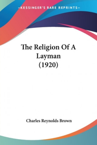 Carte Religion Of A Layman (1920) Reynolds Brown Charles