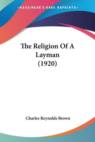 Książka Religion Of A Layman (1920) Reynolds Brown Charles