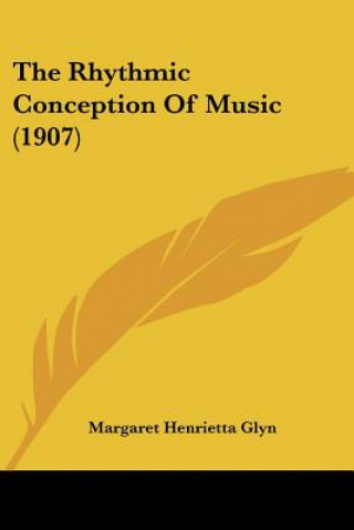 Buch Rhythmic Conception Of Music (1907) Henrietta Glyn Margaret