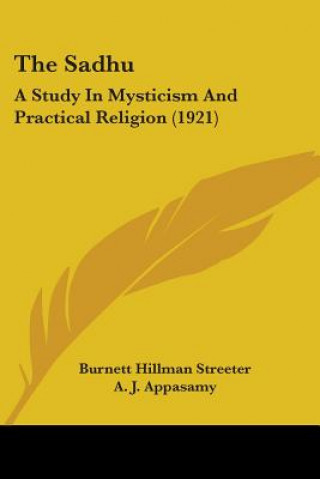 Kniha Sadhu: A Study In Mysticism And Practical Religion (1921) Hillman Streeter Burnett