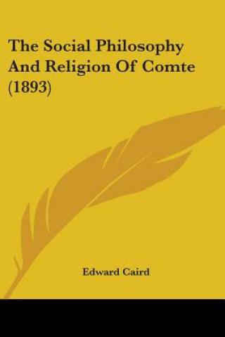 Kniha Social Philosophy And Religion Of Comte (1893) Edward Caird