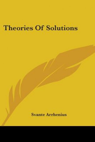 Carte Theories Of Solutions Arrhenius Svante