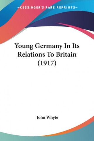 Carte Young Germany In Its Relations To Britain (1917) Whyte John