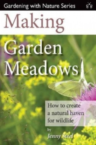 Könyv Making Garden Meadows Jenny Steel