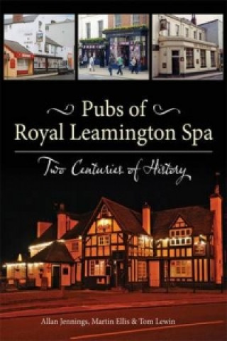 Kniha Pubs of Royal Leamington Spa - Two Centuries of History Tom Lewin