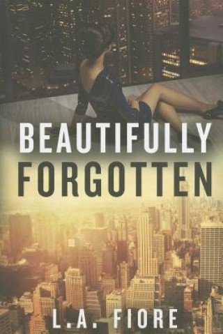 Book Beautifully Forgotten L.A. FIORE