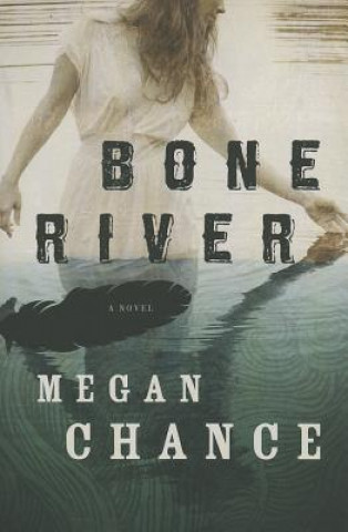 Kniha Bone River MEGAN CHANCE