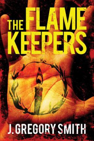 Könyv Flamekeepers, The J. SMITH