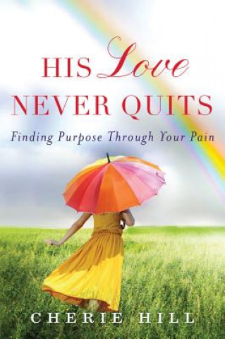 Kniha His Love Never Quits CHERIE HILL