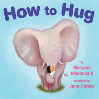 Kniha How to Hug MARYANN MACDONALD