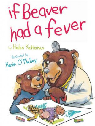 Livre If Beaver Had a Fever HELEN KETTEMAN