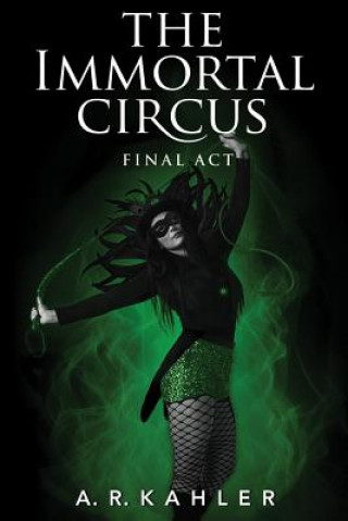 Könyv Immortal Circus: Final Act, The A. KAHLER