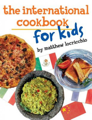 Książka International Cookbook for Kids MATTHEW LOCRICCHIO