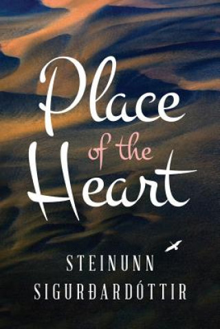 Knjiga Place of the Heart STEI SIGURDARDOTTIR