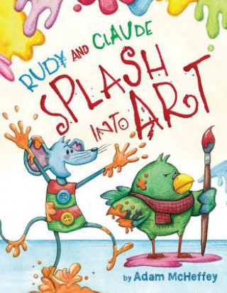 Βιβλίο Rudy and Claude Splash Into Art ADAM MCHEFFEY