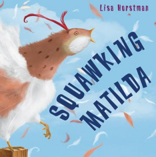 Kniha Squawking Matilda LISA HORSTMAN