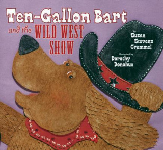 Kniha Ten-Gallon Bart and the Wild West Show SUSAN CRUMMEL